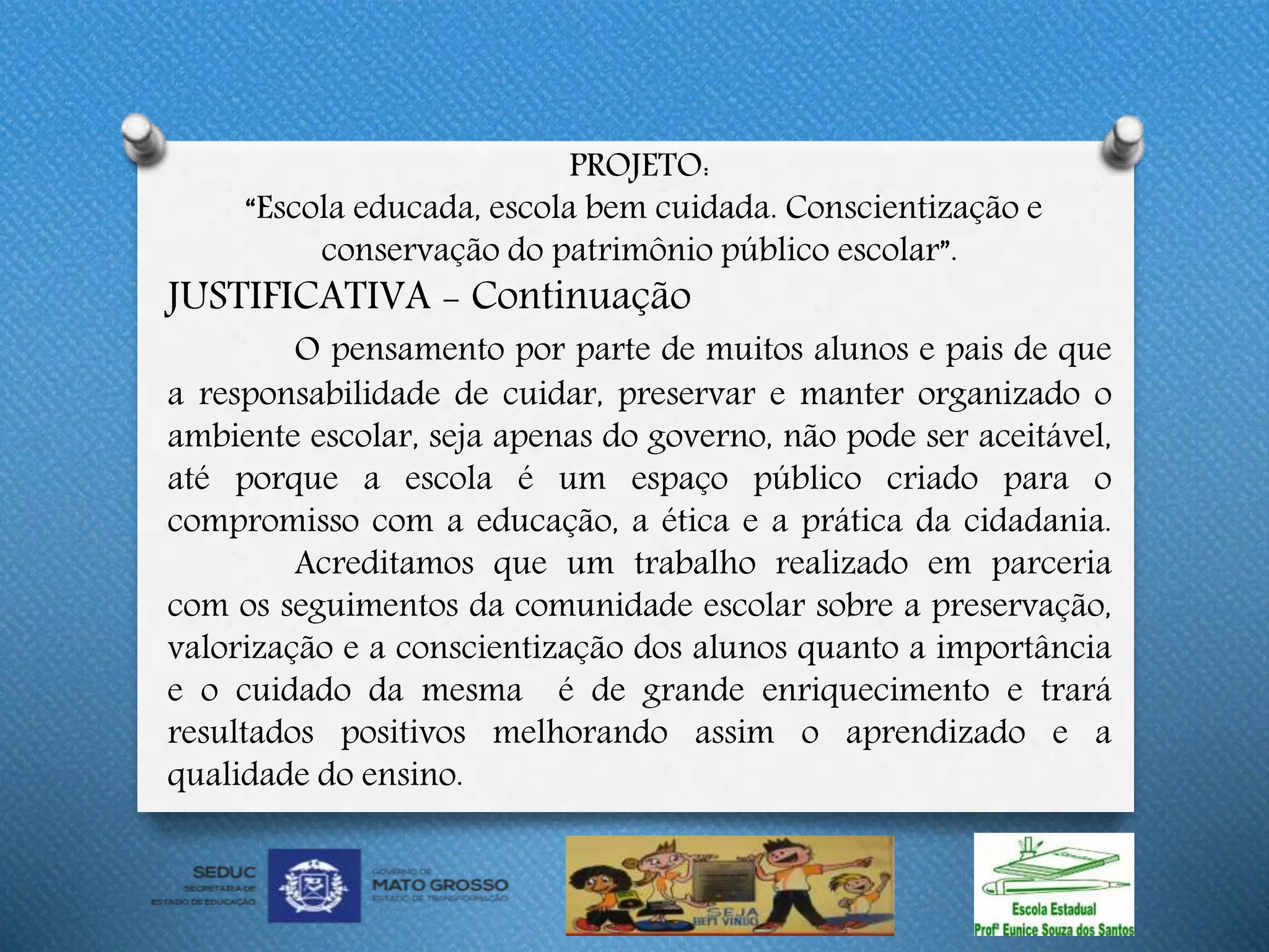 PROJETO: “Escola educada, escola bem cuidada. Conscientização e ...