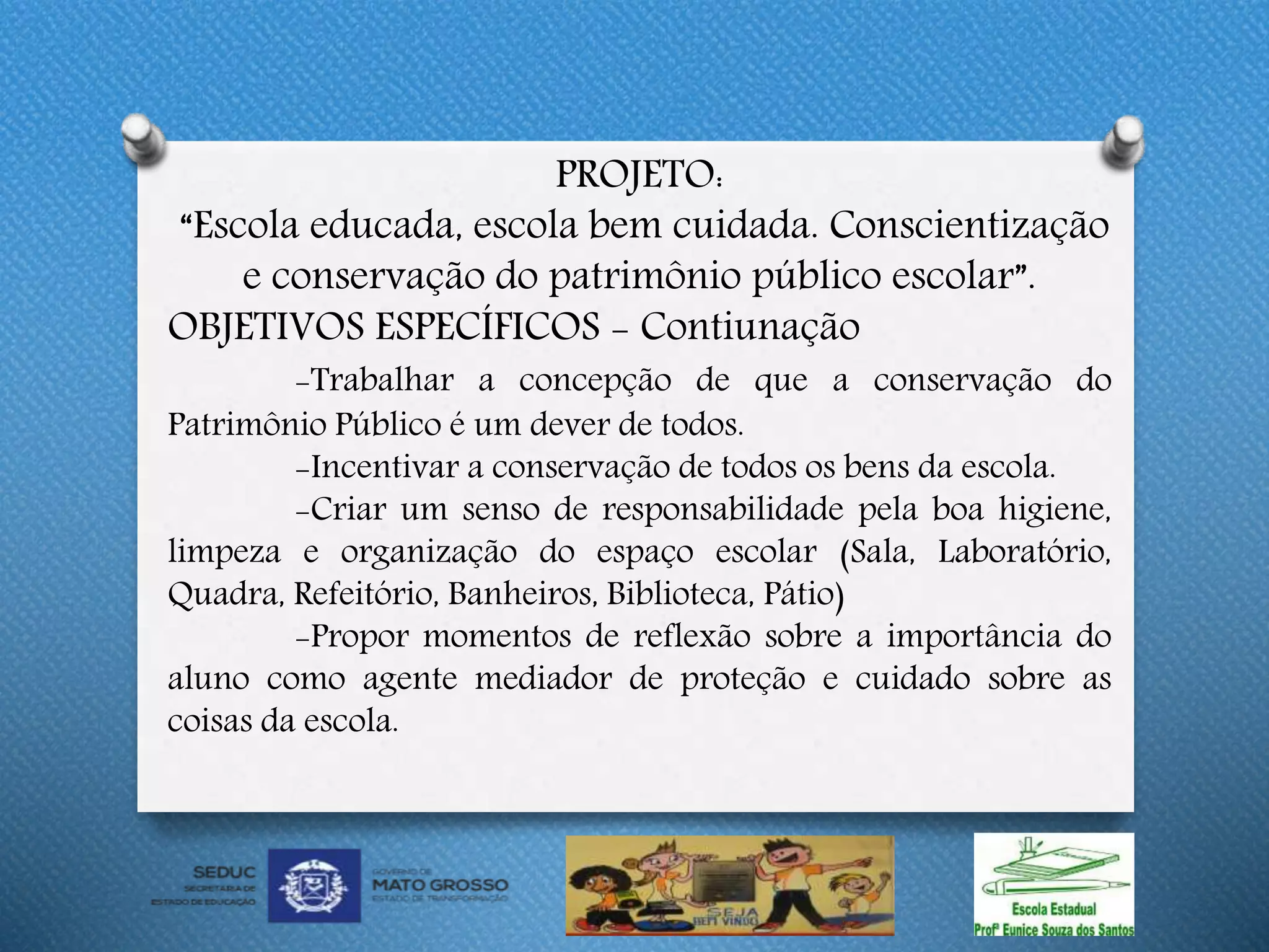 PROJETO: “Escola educada, escola bem cuidada. Conscientização e ...