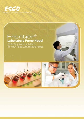 Frontier®
Laboratory Fume Hood
Perfectly tailored solutions
for your fume containment needs
 