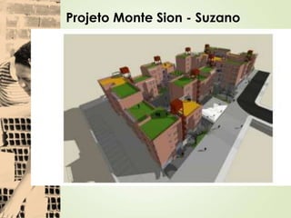 Projeto Monte Sion - Suzano
 