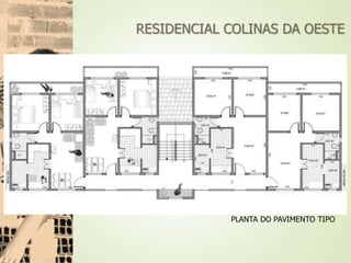 PLANTA DO PAVIMENTO TIPO
RESIDENCIAL COLINAS DA OESTE
 