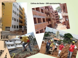 Colinas da Oeste – 200 apartamentos
 