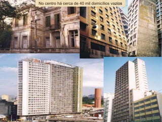No centro há cerca de 40 mil domicílios vazios
 