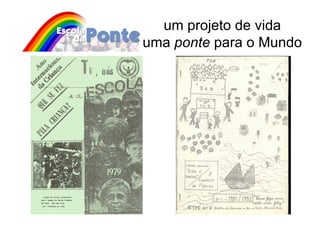 um projeto de vida uma  ponte  para o Mundo 