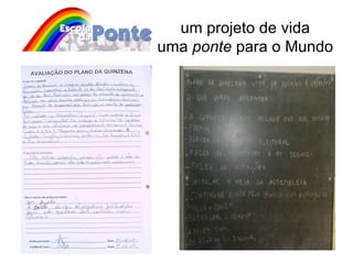 um projeto de vida uma  ponte  para o Mundo 