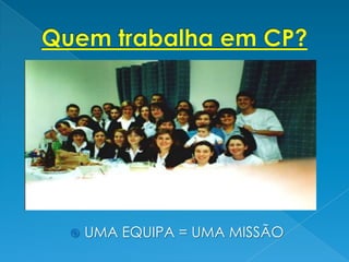    UMA EQUIPA = UMA MISSÃO
 