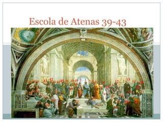 Escola de Atenas 39-43
 