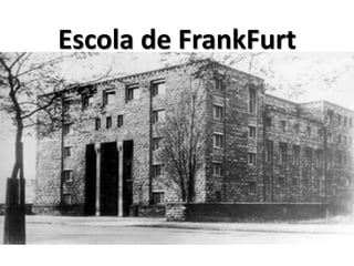 Escola de FrankFurt
 