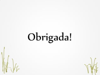 Obrigada!
 