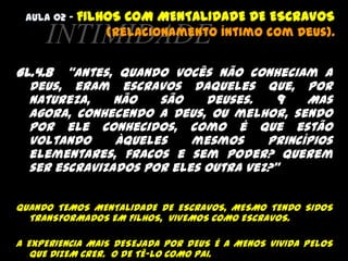 AULA 01 –JUSTIFICAÇÃO E SANTIFICAÇÃO(A fonte da santificação)SANTIFICAÇÃORm.1.7  “A todos os que em Roma são amados de Deus e chamados para serem santos”Ef.1.4  “Porque Deus nos escolheu nele antes da criação do mundo, para sermos santos e irrepreensíveis em sua presença”1Tss.4.7  “Porque Deus não nos chamou para a impureza, mas para a santidade.”NOSSO ERRO: BASEAMOS NOSSA JUSTIFICAÇÃO NA SANTIFICAÇÃOQUANDO DEVERÍAMOS BASEAR NOSSA SANTIFICAÇÃO NA JUSTIFICAÇÃO. 