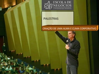 PALESTRAS CRIAÇÃO DE UMA ALMA E CLIMA CORPORATIVO 