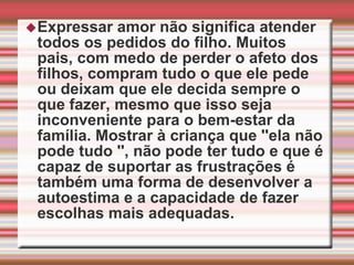 Comentários que podem machucar autoestima de seu filho:''Só podia ser você mesmo! Impressionante como tudo que você faz dá errado.“