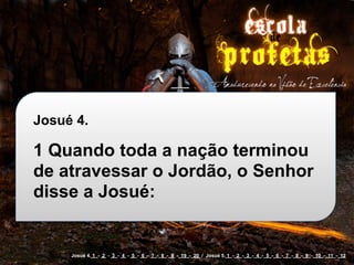 Josué 4.

1 Quando toda a nação terminou
de atravessar o Jordão, o Senhor
disse a Josué:


     Josué 4. 1 - 2 - 3 - 4 - 5 - 6 - 7 - 8 - 9 - 19 - 20 / Josué 5. 1 - 2 - 3 - 4 - 5 - 6 - 7 - 8 - 9 - 10 - 11 - 12
 