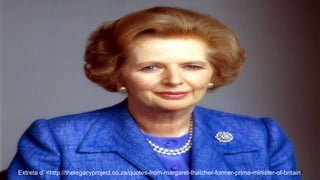 Extreta d’ <http://thelegacyproject.co.za/quotes-from-margaret-thatcher-former-prime-minister-of-britain/
 