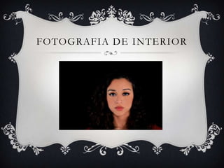 FOTOGRAFIA DE INTERIOR
 