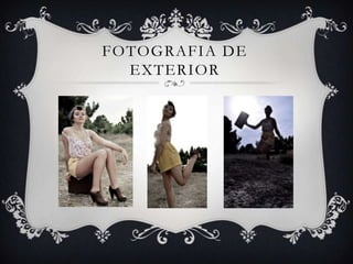FOTOGRAFIA DE
  EXTERIOR
 