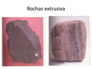 Rochas extrusiva
 