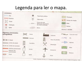Legenda para ler o mapa.
 