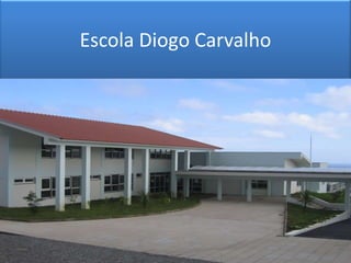 Escola Diogo Carvalho 