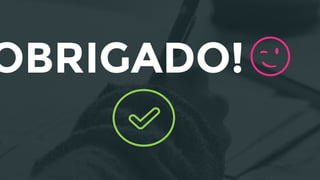 OBRIGADO! 😉
 