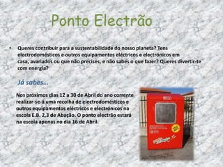O ponto electrão está dividido em 10 categorias, na quais poderás colocar todo o tipo de aparelhos eléctricos e electrónicos.