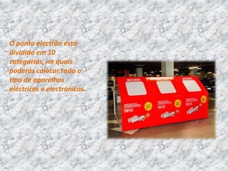 Categoria 1- grandes electrodomésticos (frigoríficos, placas de fogão eléctricas…)Categoria 2 – pequenos electrodomésticos (aspirardes, torradeiras…) 