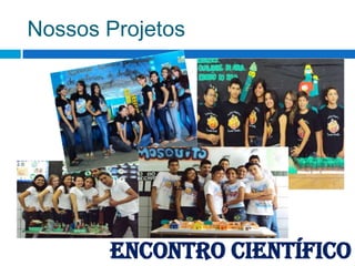 Nossos ProjetosEncontro Científico 2010
