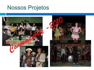 Nossos ProjetosComunicArte -2010