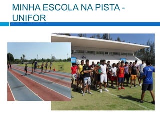 MINHA ESCOLA NA PISTA - UNIFOR