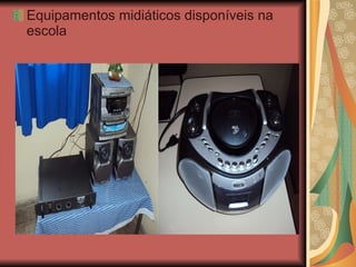 Equipamentos midiáticos disponíveis na escola 