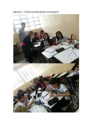 ANEXOS 3 – FOTOS DA REALIZAÇÃO DO PROJETO
 