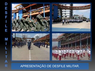DESFILEMILITARAPRESENTAÇÃO DE DESFILE MILITAR.