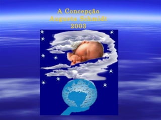 A Concepção Augusta Schmidt 2003 