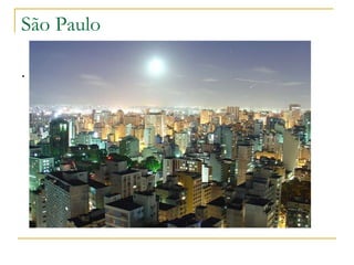 São Paulo ,[object Object],                                    