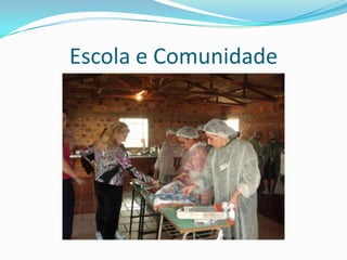 Escola e Comunidade
 