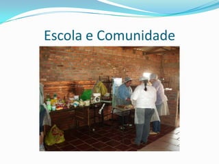 Escola e Comunidade
 