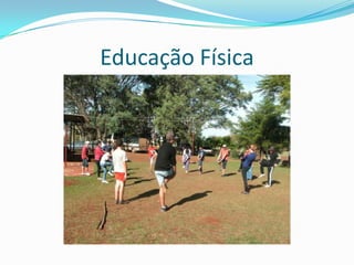 Educação Física
 