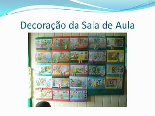 Decoração da Sala de Aula
 