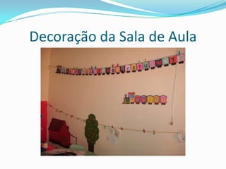 Decoração da Sala de Aula
 