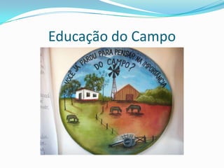 Educação do Campo
 
