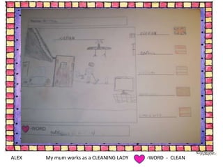 ALEXMy mumworksas a CLEANING LADY-WORD  -  CLEAN