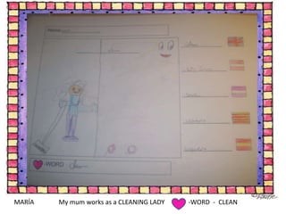 MARÍAMy mumworksas a CLEANING LADY-WORD  -  CLEAN