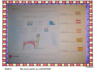 DANI C.My mumworksas a SECRETARY