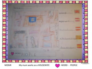 MONIRMy mumworksas a HOUSEWIFE-WORD  -  PEOPLE