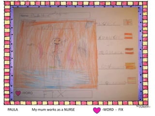 PAULAMy mumworksas a NURSE-WORD  -  FIX