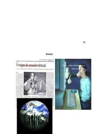 14




                               Anexo




        É preciso supervisão           “Eles” agem rapidamente e
                                                 silenciosamente



4srrg
 