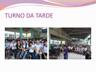 TURNO DA TARDE
 