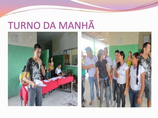TURNO DA MANHÃ
 