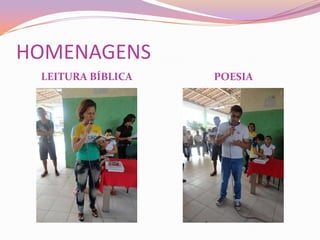 HOMENAGENS
 LEITURA BÍBLICA   POESIA
 