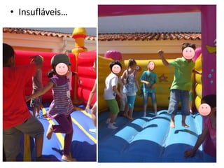 • Insufláveis…
 